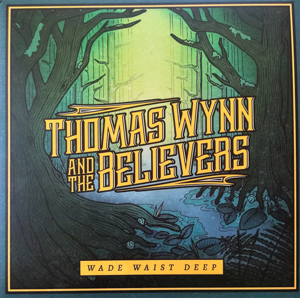 Thomas Wynn & The Believers - Wade Waist Deep