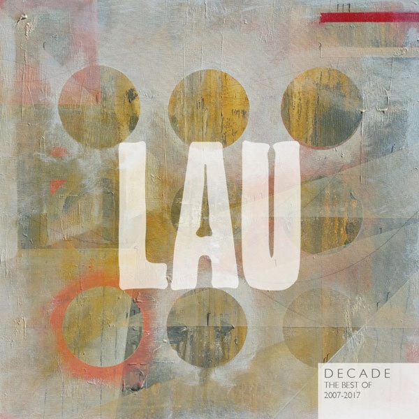 Lau (3) - Decade (The Best Of Lau 2007 - 2017)