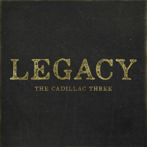 The Cadillac Three - Legacy