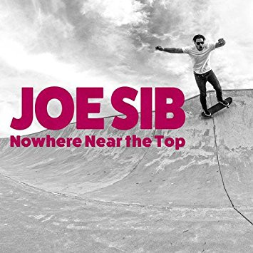 Joe Sib - Nowhere Near The Top