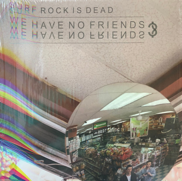 Surf Rock Is Dead - We Have No Friends?