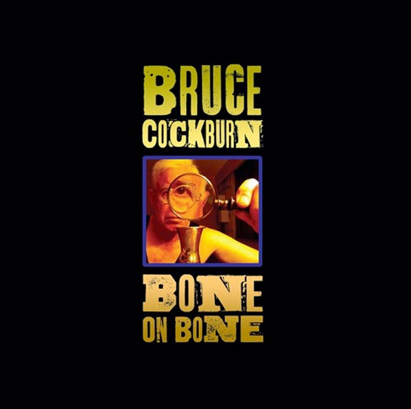 Bruce Cockburn - Bone On Bone