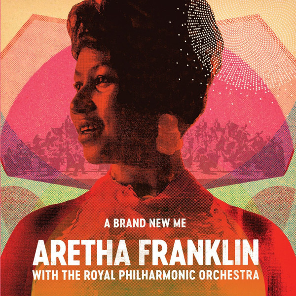 Aretha Franklin, Royal Philharmonic Orchestra - A Brand New Me