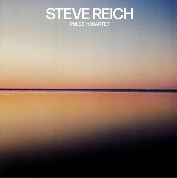 Steve Reich - Pulse / Quartet