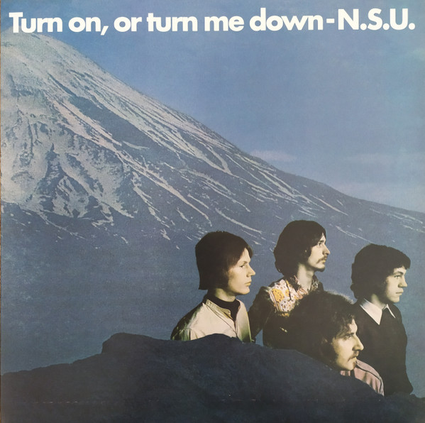 N.S.U. - Turn On, Or Turn Me Down