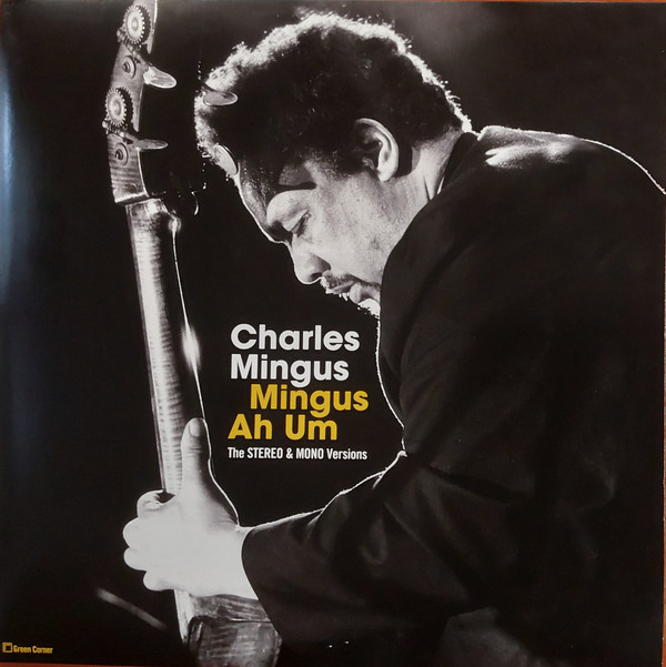 Charles Mingus - Mingus Ah Um (The Stereo & Mono Versions)