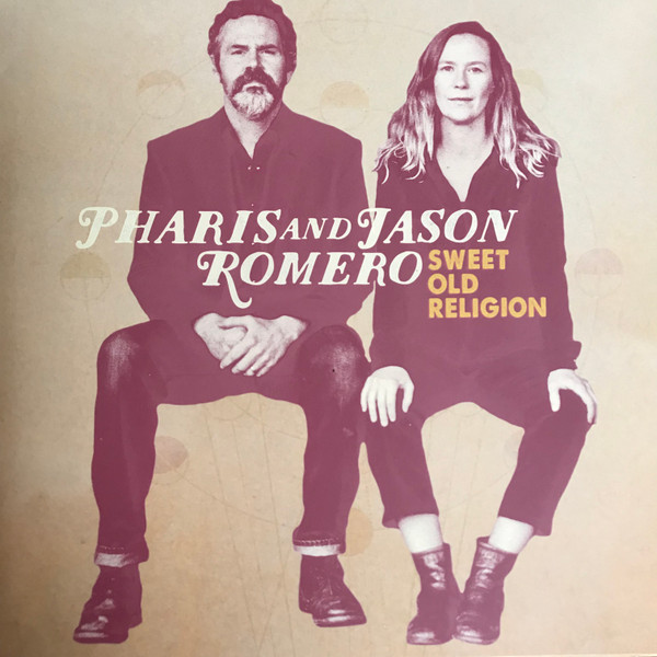 Pharis & Jason Romero - Sweet Old Religion