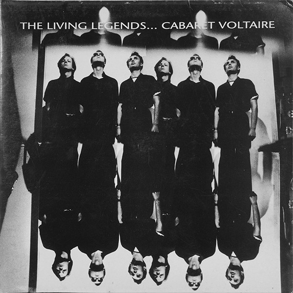 Cabaret Voltaire - The Living Legends...