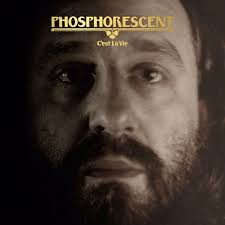 Phosphorescent - C’est La Vie