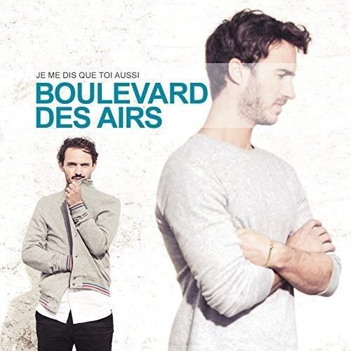 Boulevard Des Airs - Je me dis que toi aussi