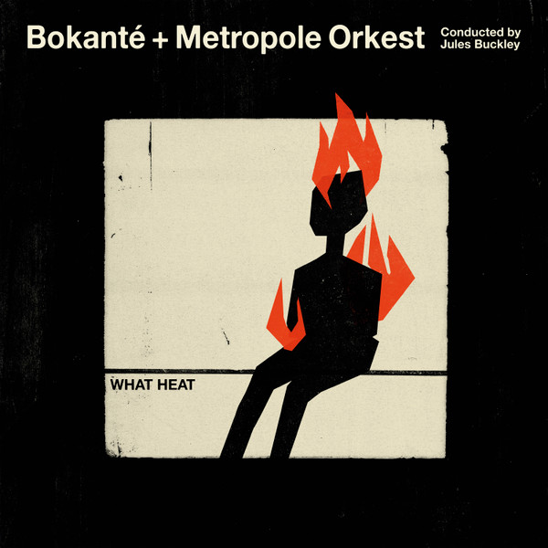 Bokanté, Metropole Orchestra, Jules Buckley - What Heat