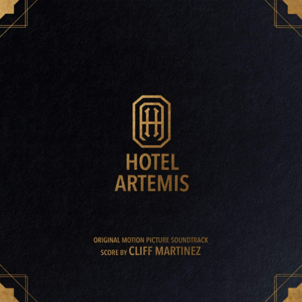 Cliff Martinez - Hotel Artemis (Original Motion Picture Soundtrack)