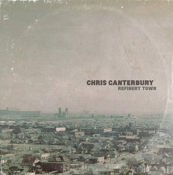 Chris Canterbury - Refinery Town