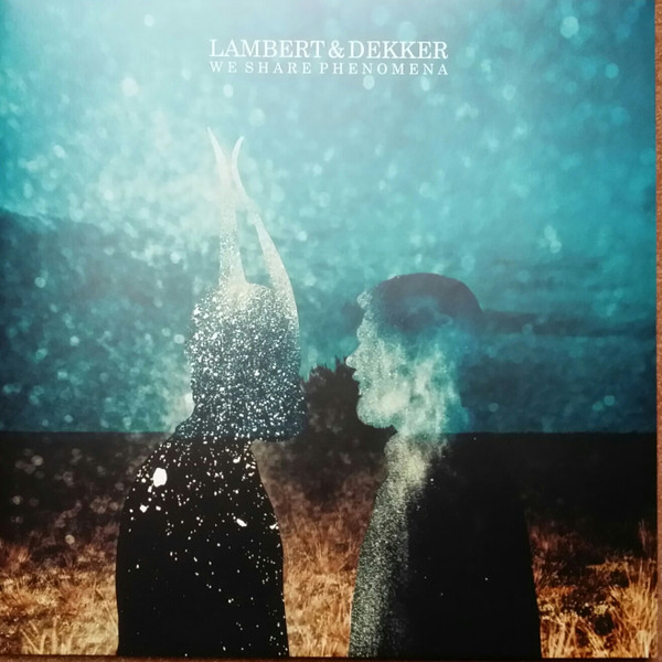 Lambert & Dekker - We Share Phenomena