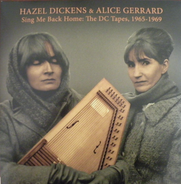 Hazel Dickens And Alice Gerrard - Sing Me Back Home: The DC Tapes, 1965-1969