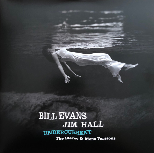 Bill Evans, Jim Hall - Undercurrent (The Stereo & Mono Versions)