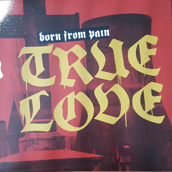 Born From Pain - True Love