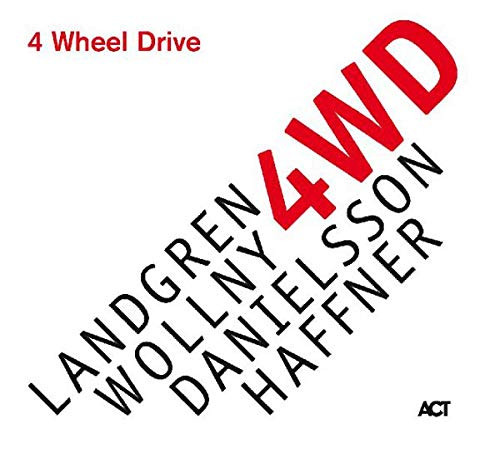 Nils Landgren, Michael Wollny, Lars Danielsson (3), Wolfgang Haffner - 4 Wheel Drive