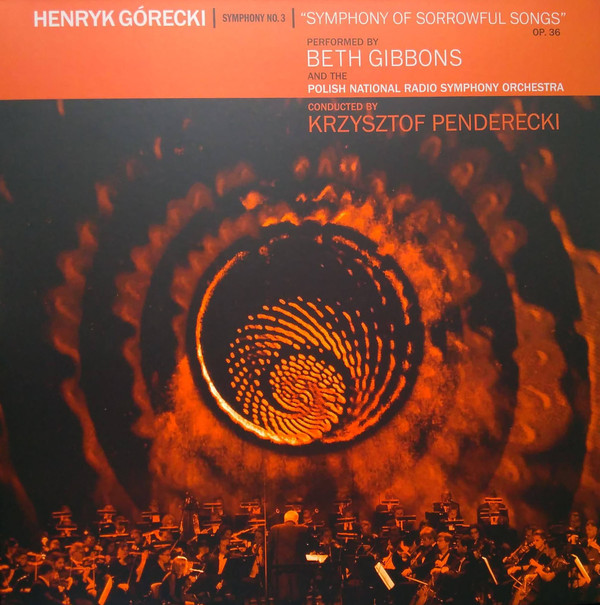 Henryk Górecki, Beth Gibbons, Narodowa Orkiestra Symfoniczna Polskiego Radia, Krzysztof Penderecki - Symphony No. 3 (Symphony Of Sorrowful Songs) Op. 36