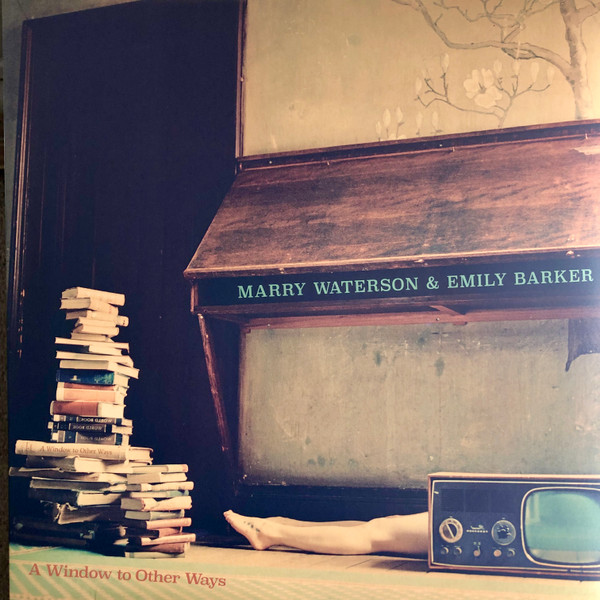 Marry Waterson, Emily Barker - A Window To Other Ways