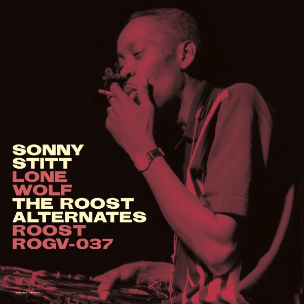 Sonny Stitt - Lone Wolf: The Roost Alternates