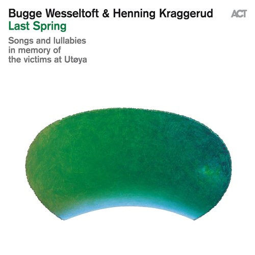 Bugge Wesseltoft, Henning Kraggerud - Last Spring