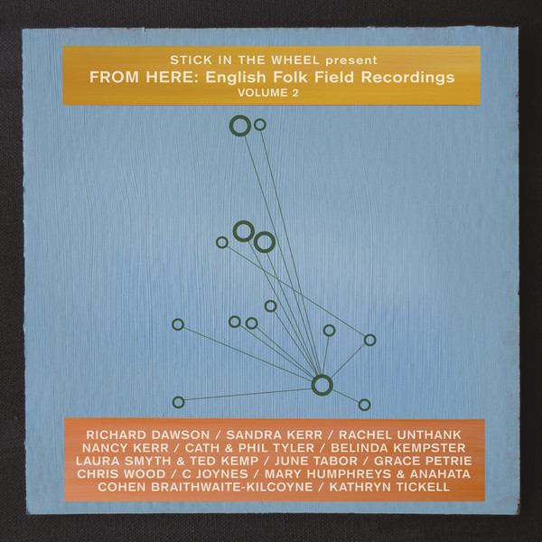 Stick In The Wheel, Various - From Here: English Folk Field Recordings Volume 2