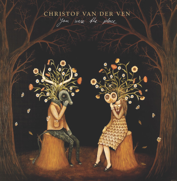 Christof van der Ven - You Were The Place