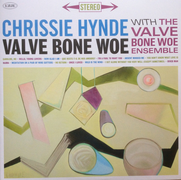 Chrissie Hynde, The Valve Bone Woe Ensemble - Valve Bone Woe