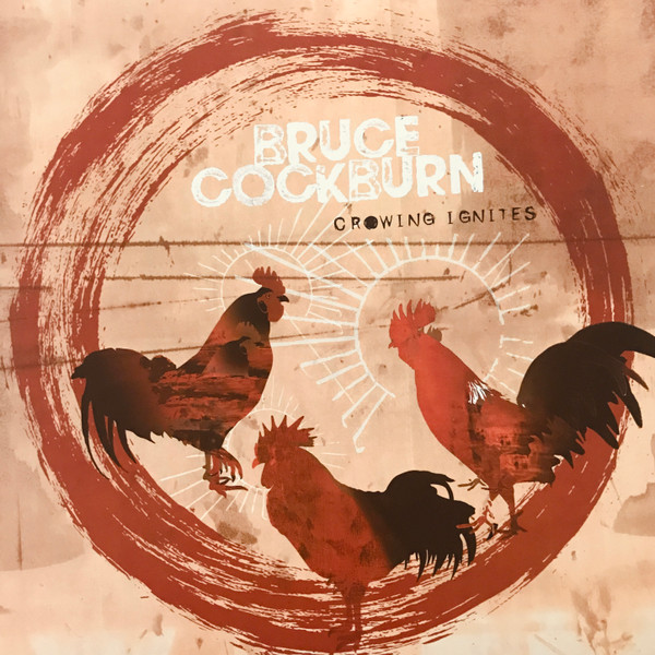 Bruce Cockburn - Crowing Ignites