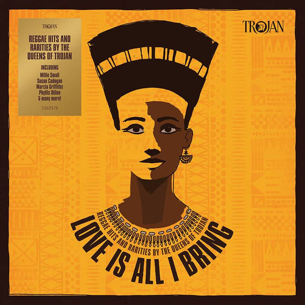 Various - Love Is All I Bring (Reggae Hits And Rarities By The Queens Of Trojan)