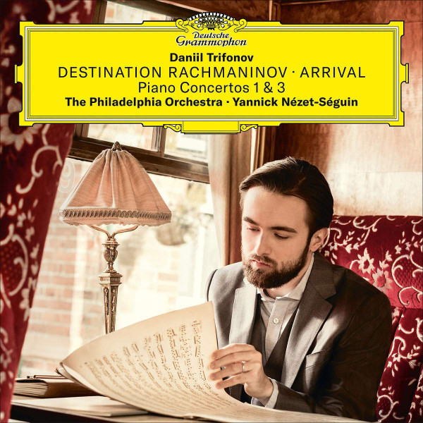 Daniil Trifonov, The Philadelphia Orchestra, Yannick Nézet-Séguin - Destination Rachmaninov • Arrival (Piano Concertos 1 & 3)