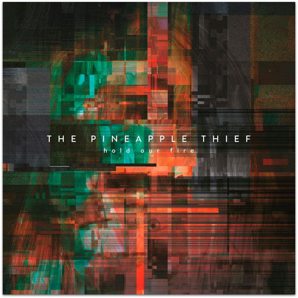 The Pineapple Thief - Hold Our Fire