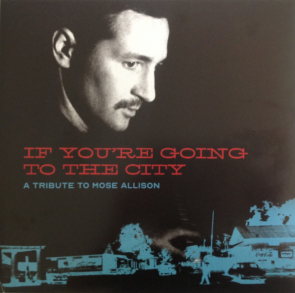 Various - If You're Going To The City: A Tribute To Mose Allison