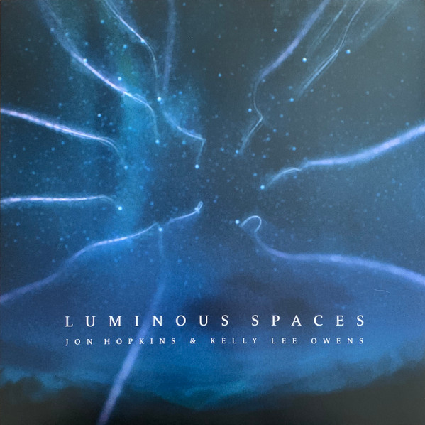 Jon Hopkins, Kelly Lee Owens - Luminous Spaces