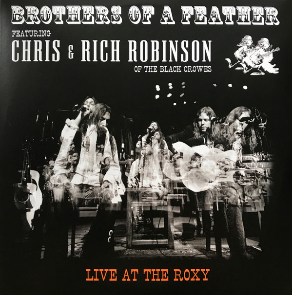 Brothers Of A Feather, Chris Robinson (2), Rich Robinson - Live At The Roxy