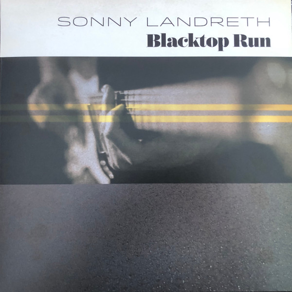 Sonny Landreth - Blacktop Run