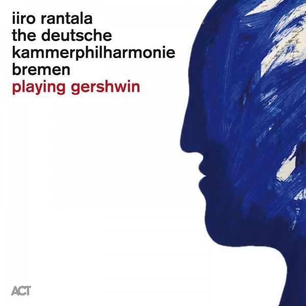 Iiro Rantala, Deutsche Kammerphilharmonie Bremen - Playing Gershwin