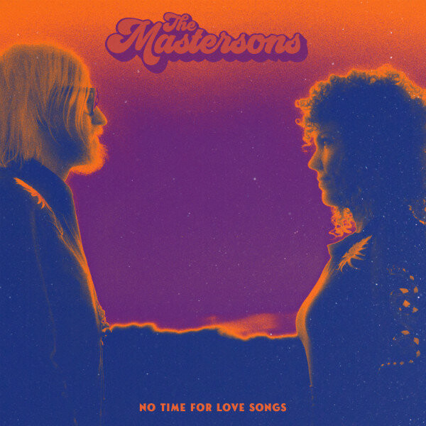 The Mastersons - No Time For Love Songs