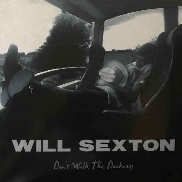 Will Sexton - Don't Walk The Darkness