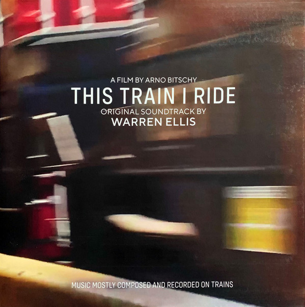 Warren Ellis - This Train I Ride (Original Soundtrack)