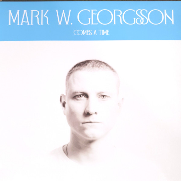 Mark W. Georgsson - Comes A Time