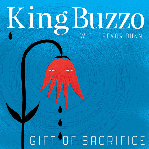 King Buzzo, Trevor Dunn - Gift Of Sacrifice