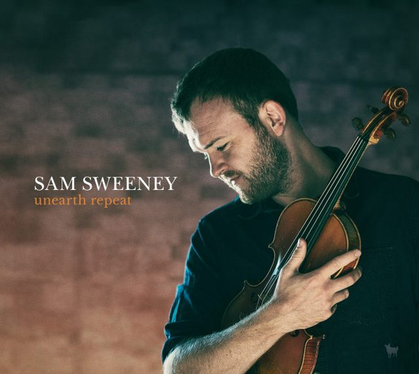 Sam Sweeney - Unearth Repeat