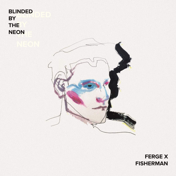 Ferge X Fisherman - Blinded By The Neon