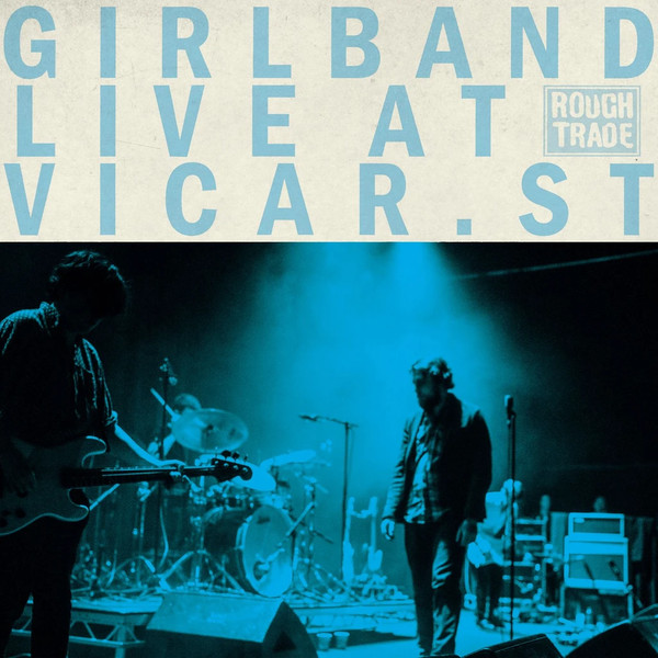 Girl Band - Live At Vicar Street