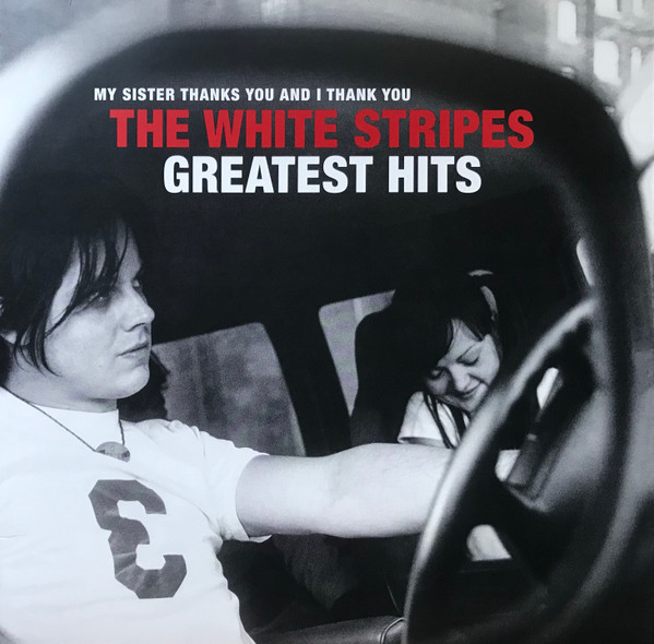 The White Stripes - My Sister Thanks You And I Thank You The White Stripes Greatest Hits