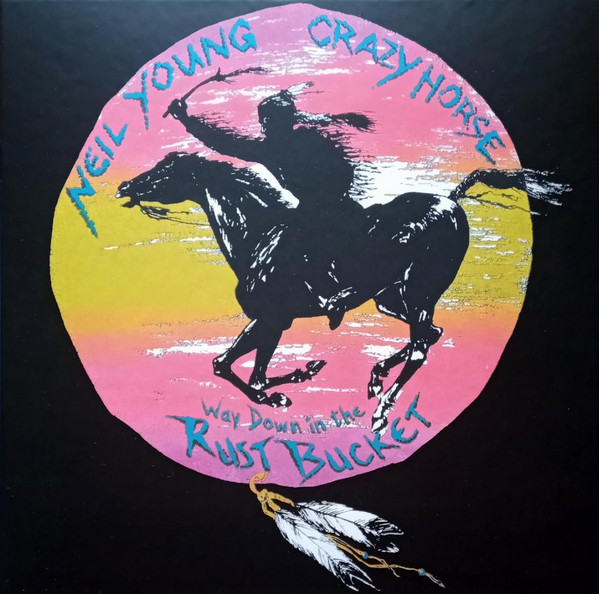 Neil Young, Crazy Horse - Way Down In The Rust Bucket