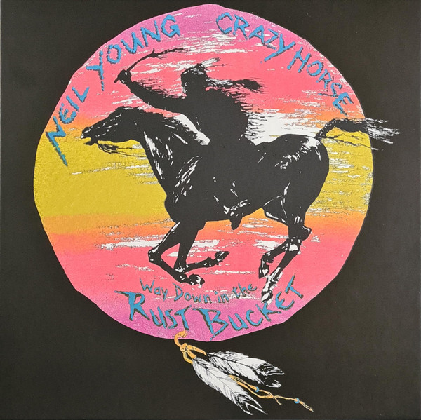 Neil Young, Crazy Horse - Way Down In The Rust Bucket