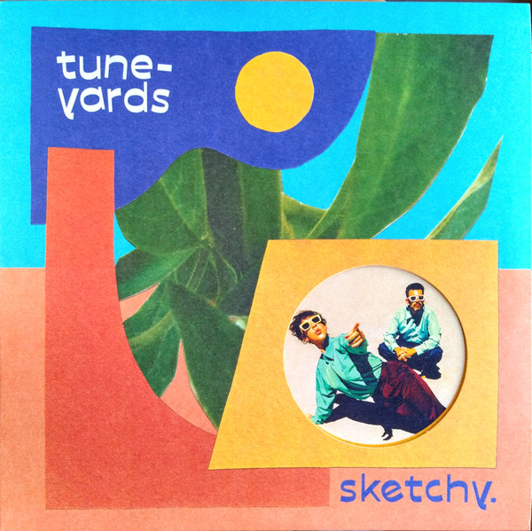 Tune-Yards - Sketchy.